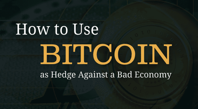 How to Use Bitcoin as a Hedge Against a Bad Economy